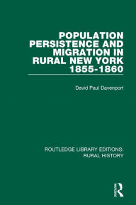 Title: Population Persistence and Migration in Rural New York, 1855-1860, Author: David Paul Davenport