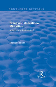 Title: China and Its National Minorities: Autonomy or Assimilation, Author: Thomas Heberer