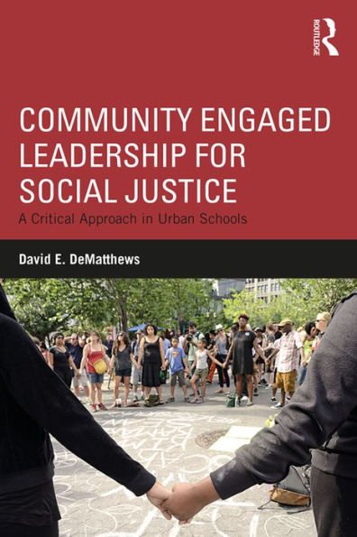Community Engaged Leadership for Social Justice: A Critical Approach in Urban Schools