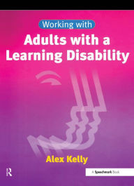 Title: Working with Adults with a Learning Disability, Author: Alex Kelly