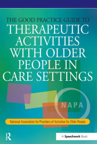 Title: The Good Practice Guide to Therapeutic Activities with Older People in Care Settings, Author: Tessa Perrin