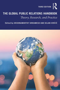 Title: The Global Public Relations Handbook: Theory, Research, and Practice, Author: Krishnamurthy Sriramesh