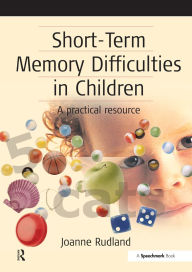Title: Short-Term Memory Difficulties in Children: A Practical Resource, Author: Joanne Rudland