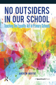 Title: No Outsiders in Our School: Teaching the Equality Act in Primary Schools, Author: Andrew Moffat