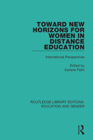 Title: Toward New Horizons for Women in Distance Education: International Perspectives, Author: Karlene Faith