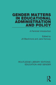 Title: Gender Matters in Educational Administration and Policy: A Feminist Introduction, Author: Jill Blackmore