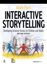 Title: Interactive Storytelling: Developing Inclusive Stories for Children and Adults, Author: Keith Park