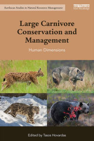 Title: Large Carnivore Conservation and Management: Human Dimensions, Author: Tasos Hovardas