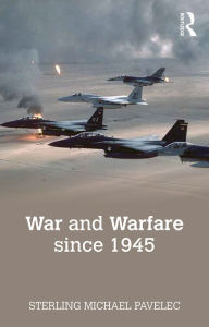 Title: War and Warfare since 1945, Author: Sterling Pavelec