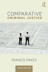 Title: Comparative Criminal Justice, Author: Francis Pakes