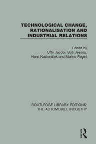 Title: Technological Change, Rationalisation and Industrial Relations, Author: Otto Jacobi