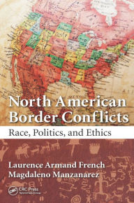 Title: North American Border Conflicts: Race, Politics, and Ethics, Author: Laurence Armand French