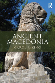 Title: Ancient Macedonia, Author: Carol J. King