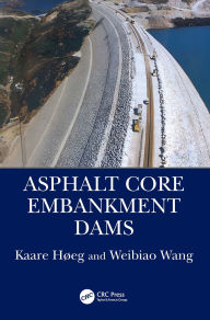 Title: Asphalt Core Embankment Dams, Author: Kaare Høeg