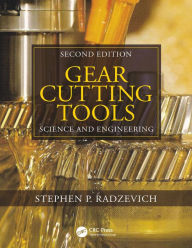 Title: Gear Cutting Tools: Science and Engineering, Second Edition, Author: Stephen P. Radzevich