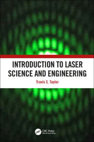 Title: Introduction to Laser Science and Engineering, Author: Travis S. Taylor