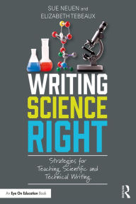 Title: Writing Science Right: Strategies for Teaching Scientific and Technical Writing, Author: Sue Neuen