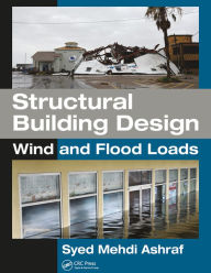 Title: Structural Building Design: Wind and Flood Loads, Author: Syed Mehdi Ashraf