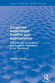 Title: Corporate Imperialism: Conflict and Expropriation, Author: Norman Girvan