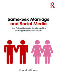 Title: Same-Sex Marriage and Social Media: How Online Networks Accelerated the Marriage Equality Movement, Author: Rhonda Gibson