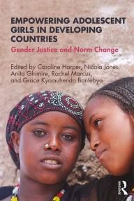 Title: Empowering Adolescent Girls in Developing Countries: Gender Justice and Norm Change, Author: Caroline Harper