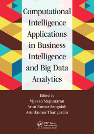 Title: Computational Intelligence Applications in Business Intelligence and Big Data Analytics, Author: Vijayan Sugumaran
