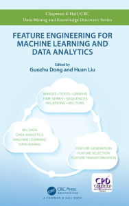 Title: Feature Engineering for Machine Learning and Data Analytics, Author: Guozhu Dong