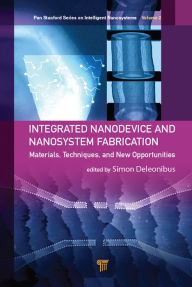 Title: Integrated Nanodevice and Nanosystem Fabrication: Breakthroughs and Alternatives, Author: Simon Deleonibus