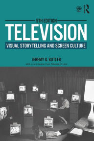 Title: Television: Visual Storytelling and Screen Culture, Author: Jeremy G. Butler