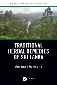 Title: Traditional Herbal Remedies of Sri Lanka, Author: Viduranga Y. Waisundara