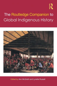 Title: The Routledge Companion to Global Indigenous History, Author: Ann McGrath