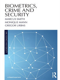 Title: Biometrics, Crime and Security, Author: Marcus Smith