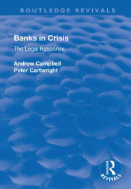Title: Banks in Crisis: The Legal Response, Author: Andrew Campbell