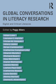 Title: Global Conversations in Literacy Research: Digital and Critical Literacies, Author: Peggy Albers