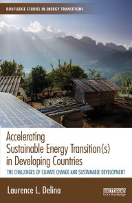 Title: Accelerating Sustainable Energy Transition(s) in Developing Countries: The challenges of climate change and sustainable development, Author: Laurence Delina