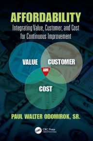 Title: Affordability: Integrating Value, Customer, and Cost for Continuous Improvement, Author: Sr. Odomirok