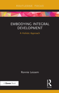 Title: Embodying Integral Development: A Holistic Approach, Author: Ronnie Lessem