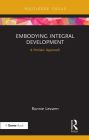 Embodying Integral Development: A Holistic Approach