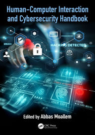Title: Human-Computer Interaction and Cybersecurity Handbook, Author: Abbas Moallem