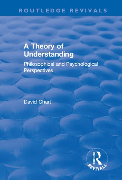A Theory of Understanding: Philosophical and Psychological Perspectives