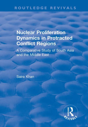 Iran and Nuclear Weapons: Protracted Conflict and Proliferation (Routledge Global Security Studies)