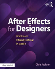 Title: After Effects for Designers: Graphic and Interactive Design in Motion, Author: Chris Jackson