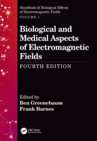 Title: Biological and Medical Aspects of Electromagnetic Fields, Fourth Edition, Author: Ben Greenebaum