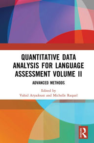 Title: Quantitative Data Analysis for Language Assessment Volume II: Advanced Methods, Author: Vahid Aryadoust