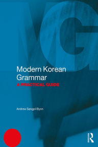 Title: Modern Korean Grammar: A Practical Guide, Author: Andrew Byon
