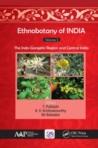 Title: Ethnobotany of India, Volume 5: The Indo-Gangetic Region and Central India, Author: T. Pullaiah
