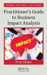 Title: Practitioner's Guide to Business Impact Analysis, Author: Priti Sikdar