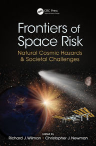 Title: Frontiers of Space Risk: Natural Cosmic Hazards & Societal Challenges, Author: Richard J. Wilman