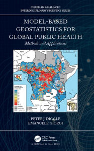 Title: Model-based Geostatistics for Global Public Health: Methods and Applications, Author: Peter J. Diggle