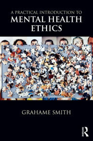 Title: A Practical Introduction to Mental Health Ethics, Author: Grahame Smith